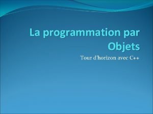 La programmation par Objets Tour dhorizon avec C