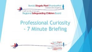 Professional curiosity 7 minute briefing