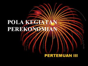 POLA KEGIATAN PEREKONOMIAN PERTEMUAN III SUBSISTENCE DIVISION OF