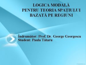 LOGICA MODAL PENTRU TEORIA SPAIULUI BAZAT PE REGIUNI