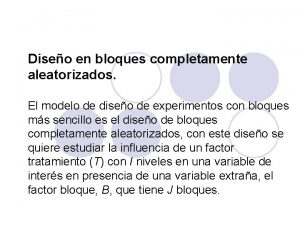 Diseo en bloques completamente aleatorizados El modelo de