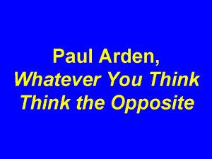 Paul Arden Whatever You Think the Opposite TRAPPED