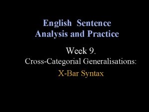 English Sentence Analysis and Practice Week 9 CrossCategorial