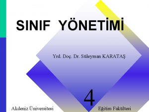 SINIF YNETM Yrd Do Dr Sleyman KARATA Akdeniz