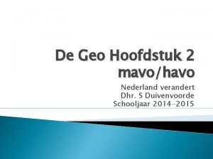 De Geo Hoofdstuk 2 mavohavo Nederland verandert Dhr