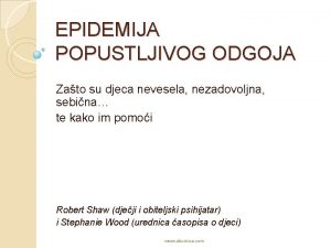 EPIDEMIJA POPUSTLJIVOG ODGOJA Zato su djeca nevesela nezadovoljna