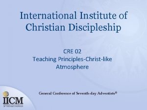 International Institute of Christian Discipleship CRE 02 Teaching