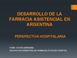 DESARROLLO DE LA FARMACIA ASISTENCIAL EN ARGENTINA PERSPECTIVA