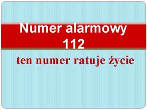 Numer alarmowy 112 ten numer ratuje ycie Numer
