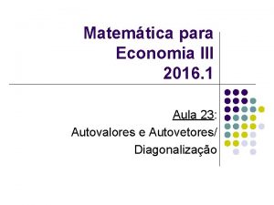 Matemtica para Economia III 2016 1 Aula 23