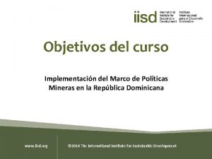 Objetivos del curso Implementacin del Marco de Polticas