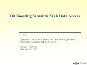 On Boosting Semantic Web Data Access Li Ding