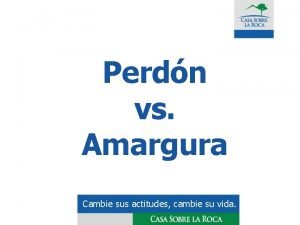 Perdn vs Amargura Cambie sus actitudes cambie su