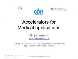 Accelerators for Medical applications RF powering eric montesinoscern