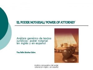 EL PODER NOTARIAL POWER OF ATTORNEY Anlisis genrico