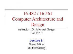 16 482 16 561 Computer Architecture and Design