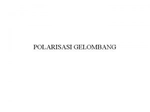 Polarisasi gelombang adalah