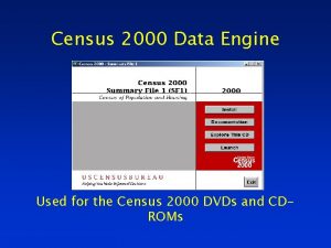 Census 2000 Data Engine Used for the Census