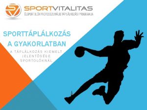 SPORTTPLLKOZS A GYAKORLATBAN A TPLLKOZS KIEMELT JELENTSGE SPORTOLKNL