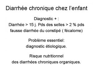 Diarrhe chronique chez lenfant Diagnostic Diarrhe 15 j