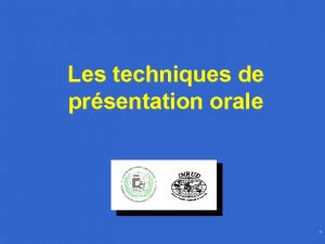 Les techniques de prsentation orale 1 Attention Un