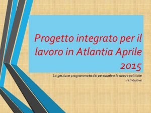 Progetto integrato per il lavoro in Atlantia Aprile