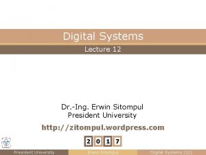 Digital Systems Lecture 12 Dr Ing Erwin Sitompul