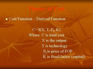 Theory of Cost n Cost Function Derived Function