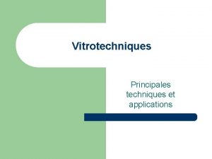 Vitrotechniques Principales techniques et applications Micropropagation Micropropagation l