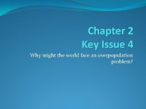 Chapter 2 Key Issue 4 Why might the