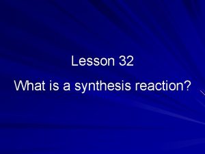 What is a synthesis reaction