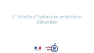 L chelle dvaluation critrie et didactise Dmarche issue