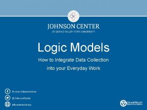 Logic Models How to Integrate Data Collection into