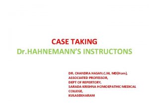 CASE TAKING Dr HAHNEMANNS INSTRUCTONS DR CHANDRA HASAN
