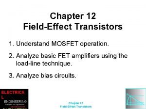 Chapter 12 FieldEffect Transistors 1 Understand MOSFET operation