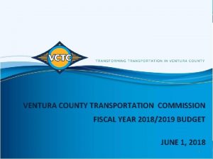 VENTURA COUNTY TRANSPORTATION COMMISSION FISCAL YEAR 20182019 BUDGET