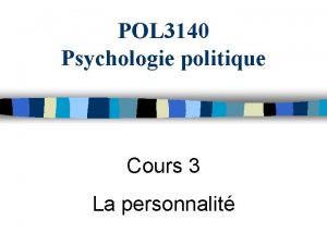 POL 3140 Psychologie politique Cours 3 La personnalit