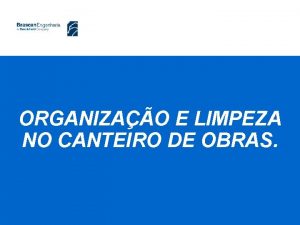 ORGANIZAO E LIMPEZA NO CANTEIRO DE OBRAS O