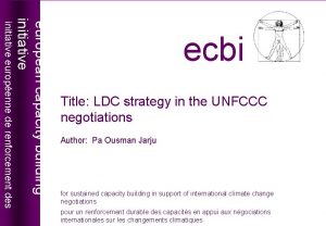 Title LDC strategy in the UNFCCC negotiations Author