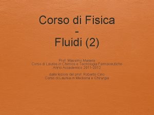 Corso di Fisica Fluidi 2 Prof Massimo Masera