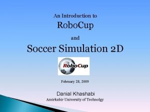 An Introduction to Robo Cup and Soccer Simulation