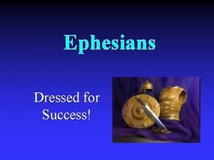 Ephesians Dressed for Success What Is It About