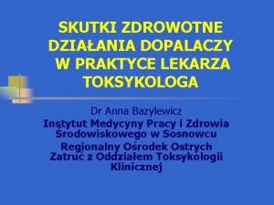 SKUTKI ZDROWOTNE DZIAANIA DOPALACZY W PRAKTYCE LEKARZA TOKSYKOLOGA