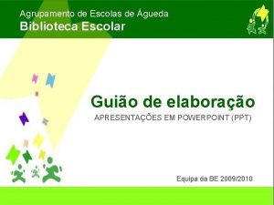 Agrupamento de Escolas de gueda Biblioteca Escolar Guio