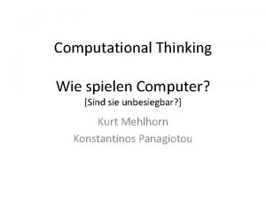 Computational Thinking Wie spielen Computer Sind sie unbesiegbar