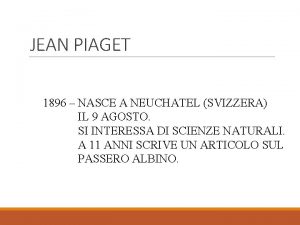 JEAN PIAGET 1896 NASCE A NEUCHATEL SVIZZERA IL