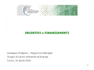INCENTIVI e FINANZIAMENTI Giuseppe Chiappero Miguel Scordamaglia Gruppo