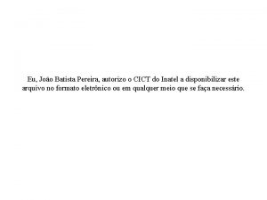 Eu Joo Batista Pereira autorizo o CICT do