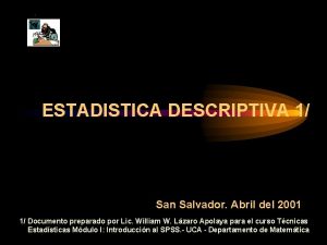 ESTADISTICA DESCRIPTIVA 1 San Salvador Abril del 2001