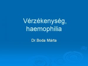 Vrzkenysg haemophilia Dr Boda Mrta Vrzkenysg okai 1